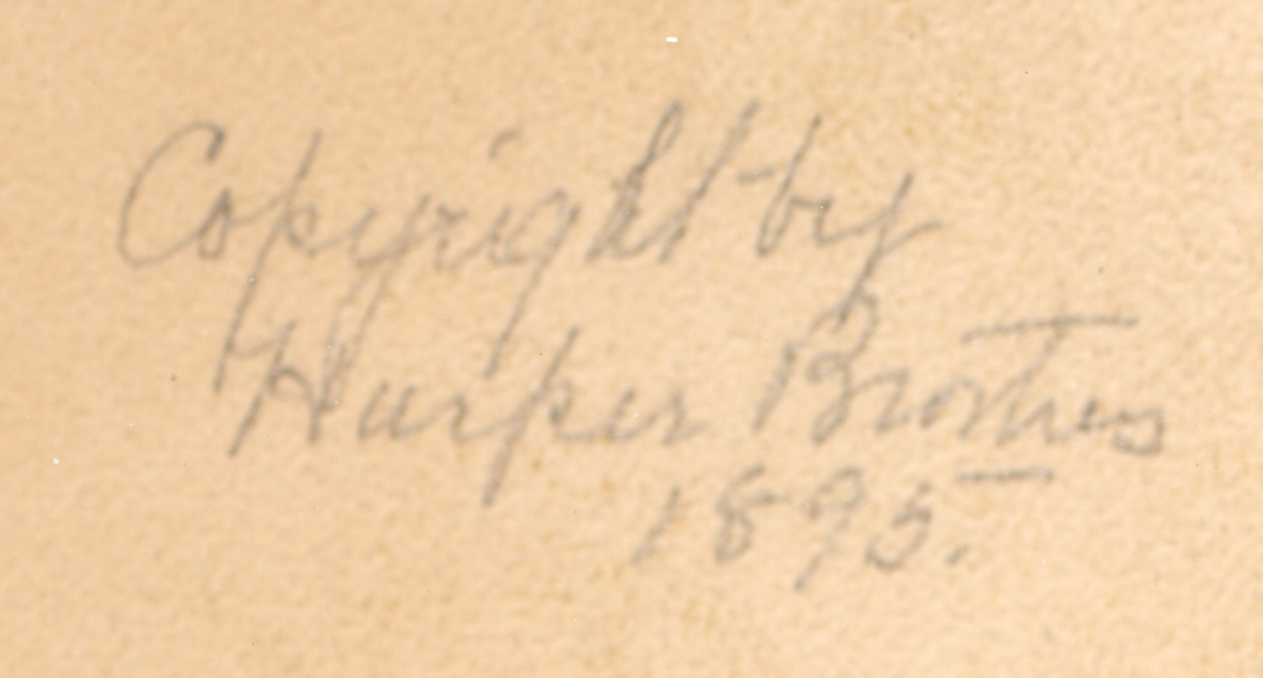 Close-up of the penciled inscription, Copyright by Harper Brothers 1895